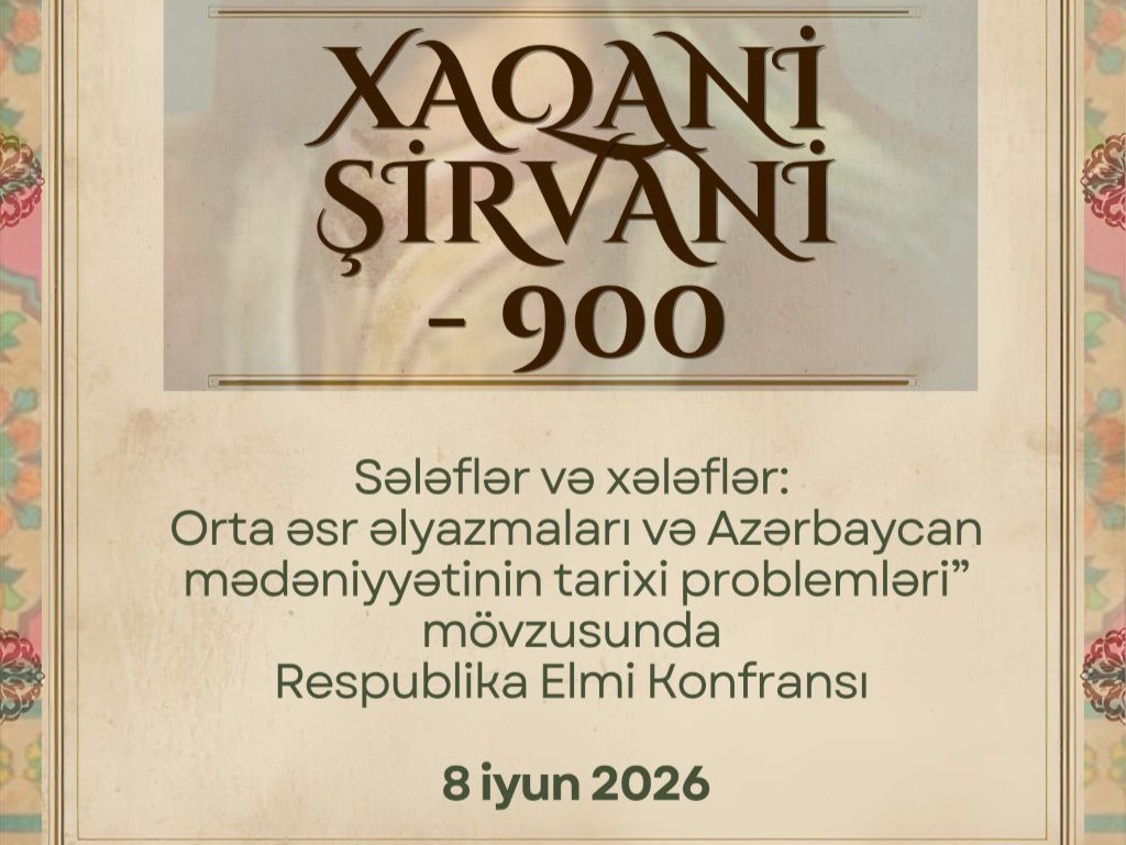 Republican Scientific Conference to Be Held on "Khaqani Shirvani 900 – Predecessors and Successors: Medieval Manuscripts and Historical Problems of Azerbaijani Culture"